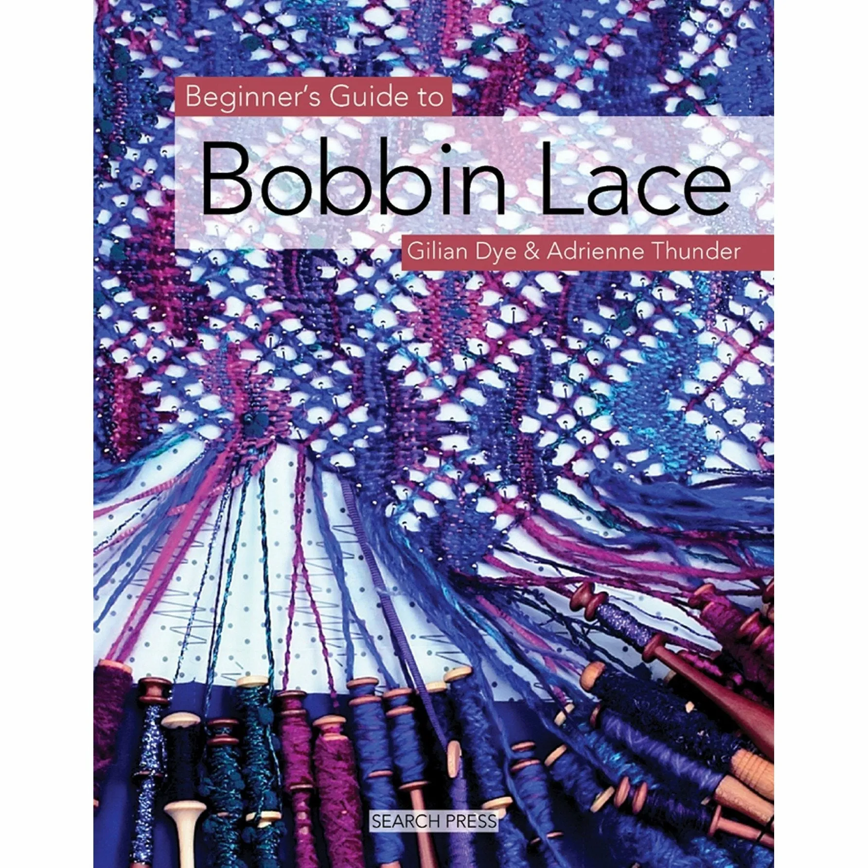 Beginner's Guide to Bobbin Lace (Beginner's Guide to Needlecrafts)